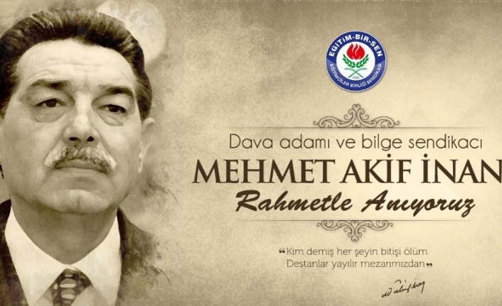 Eğitim Bir Sen Kurucu Genel Başkanı Mehmet Akif İnan’ı andı