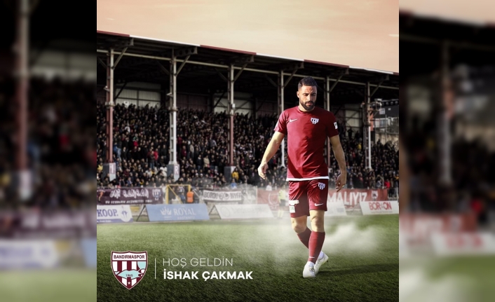 İshak Çakmak Bandırmaspor’da