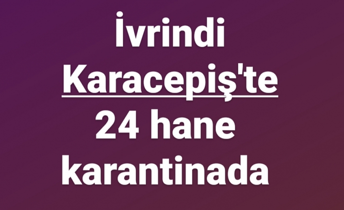 24 hane karantinaya alındı