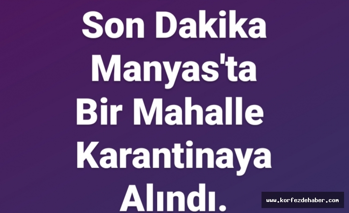 Manyas'ta bir mahalle karantinaya alındı