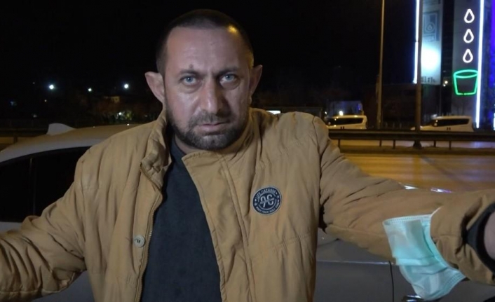 Kısıtlamada durdurulan sürücü ’’onunla husumetim var bilerek durdurdu’’