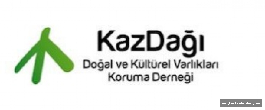 KAZDAĞI DOĞAL VE KÜLTÜREL VARLIKLARI KORUMA DERNEĞİ'NDE AÇIKLAMA