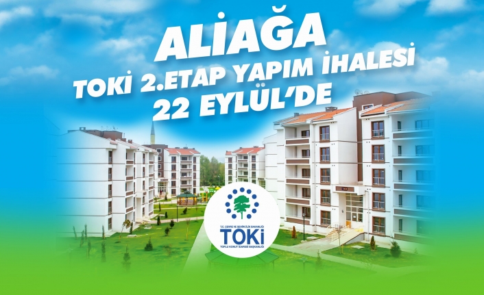 Aliağa TOKİ’de İhale 22 Eylül’de