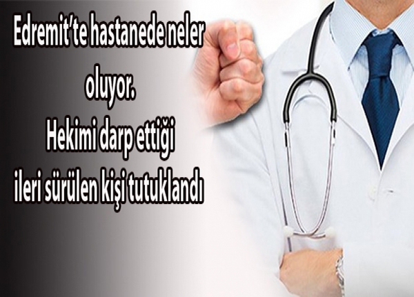 Edremit'te hekim-hasta tartışması