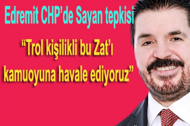 Edremit CHP'de Sayan Tepkisi