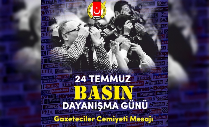Balıkesir Gazeteciler Cemiyeti,  "24 Temmuz Basın Bayramı" Mesajı yayınladı