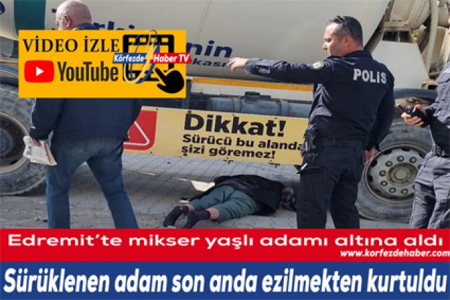 Edremit’te mikser yaşlı adamı altına aldı  