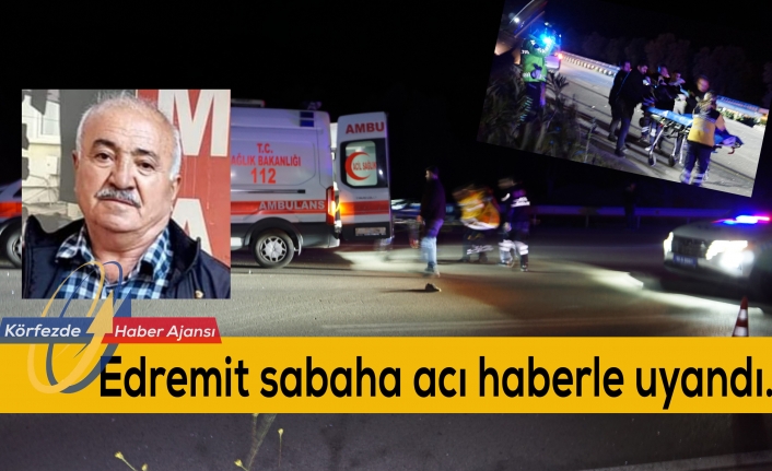 Edremit sabaha acı haberle uyandı: 1 ölü