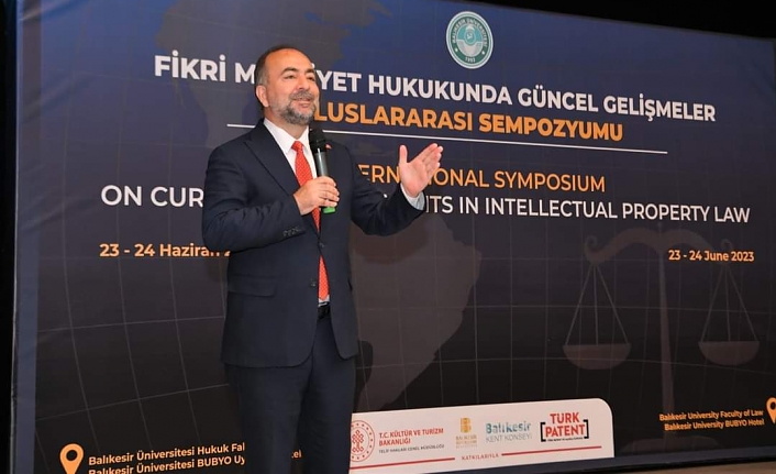 Balıkesir Üniversitesi'nde "Fikri Mülkiyet Hukukunda Güncel Gelişmeler Uluslararası Sempozyumu"