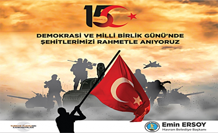 Havran Belediye Başkanı Emin Ersoy'un "15 Temmuz Demokrasi ve Milli Birlik Günü" mesajı