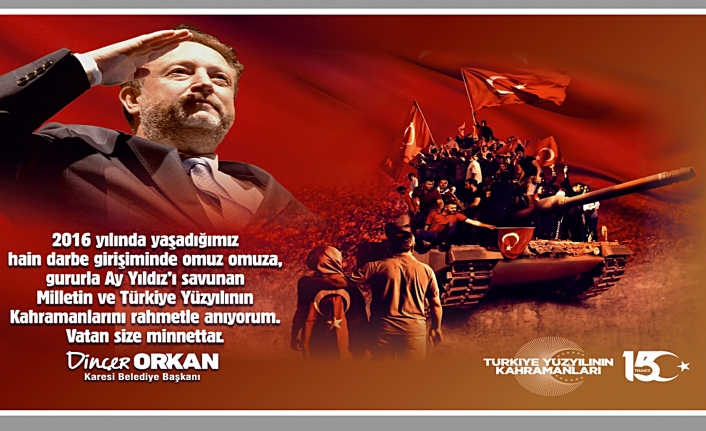 Karesi Belediye Başkanı Dinçer Orkan’ın 15 Temmuz Darbe Girişimi Mesajı