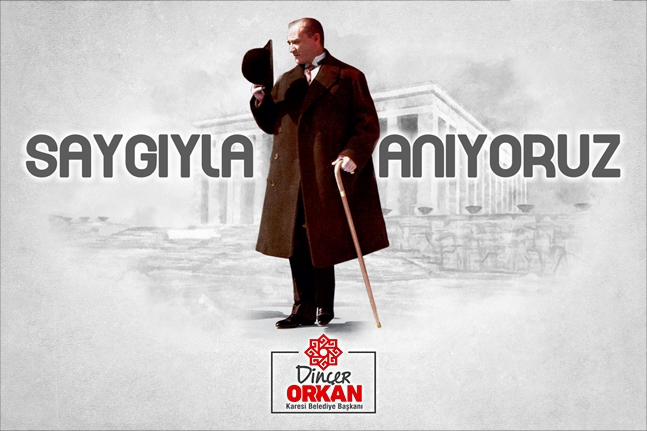 Karesi Belediye Başkanı Dinçer Orkan: "Büyük önderi, saygıyla anıyoruz"