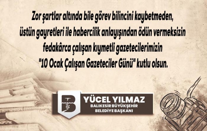 Balıkesir Büyükşehir Belediye Başkanı Yücel Yılmaz: "10 Ocak Çalışan Gazeteciler Günü" kutlu olsun