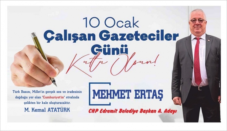 CHP Edremit Belediye Başkan Aday Adayı Mehmet Ertaş: "Emekçi gazeteci arkadaşlarımızın gününü kutlarım"