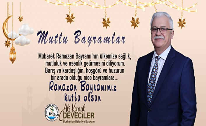 Burhaniye Belediye Başkanı Ali Kemal Deveciler’in Ramazan Bayramı mesajı