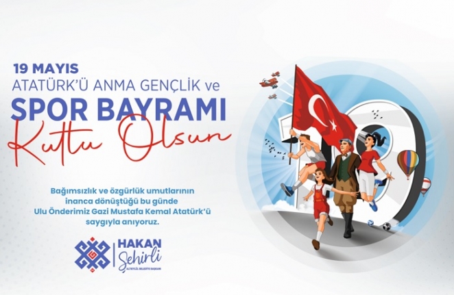 Altıeylül Belediye Başkanı Hakan Şehirli'nin 19 Mayıs Bayramı Mesajı