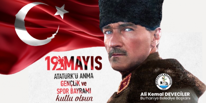 Başkan Deveciler'in 19 Mayıs Atatürk'ü Anma Gençlik ve Spor Bayramı Kutlama Mesajı