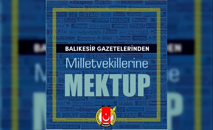 Sayfa karartan Balıkesir gazeteleri  bu kez milletvekillerine mektup gönderdi 