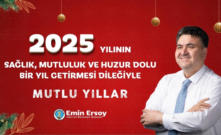 Havran Belediye Başkanı Emin Ersoy, yeni yıl mesajı yayınladı