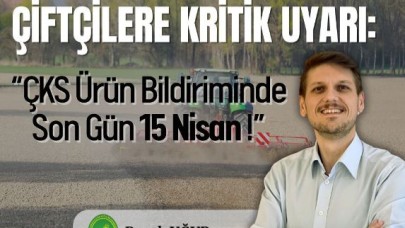 Çiftçilere Kritik Uyarı: Ürün Bildiriminde Son Gün 15 Nisan