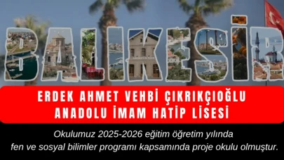 Erdek-Ahmet Vehbi Çıkrıkçıoğlu Anadolu İmam Hatip Lisesi artık bir proje okulu