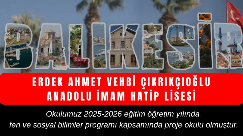 Erdek-Ahmet Vehbi Çıkrıkçıoğlu Anadolu İmam Hatip Lisesi artık bir proje okulu