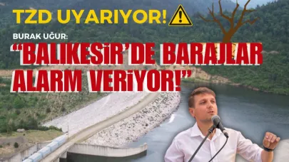 Ziraat Yüksek Mühendisi Burak Uğur: "Balıkesir'de barajlar alarm veriyor"