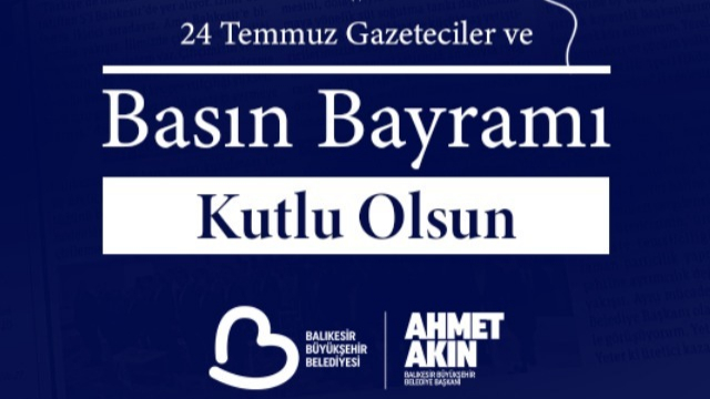 Başkan Akın "24 Temmuz Basın Bayramı" mesajı