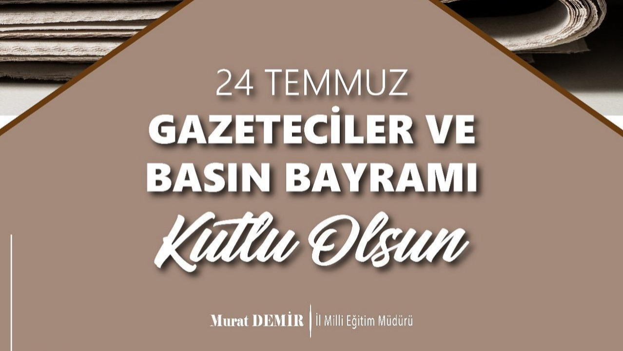 İl Millî Eğitim Müdürü Demir'den '24 Temmuz Basın Bayramı' mesajı