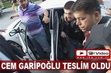 Şok gelişme .. Cem Garipoğlu teslim oldu.