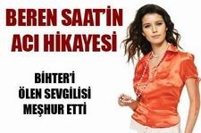 Beren Saat'in acı hikayesi