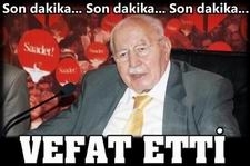 ERBAKAN VEFAT ETTİ