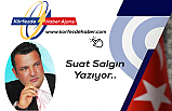 Suat Salgın Yazıyor: Namlunun Ucunda Olsam Bile
