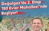 Doğalgaz’da 2. Etap çalışmaları 150 Evler Mahallesi’nde başlıyor.