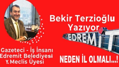 Edremit Neden İl olmalı ?