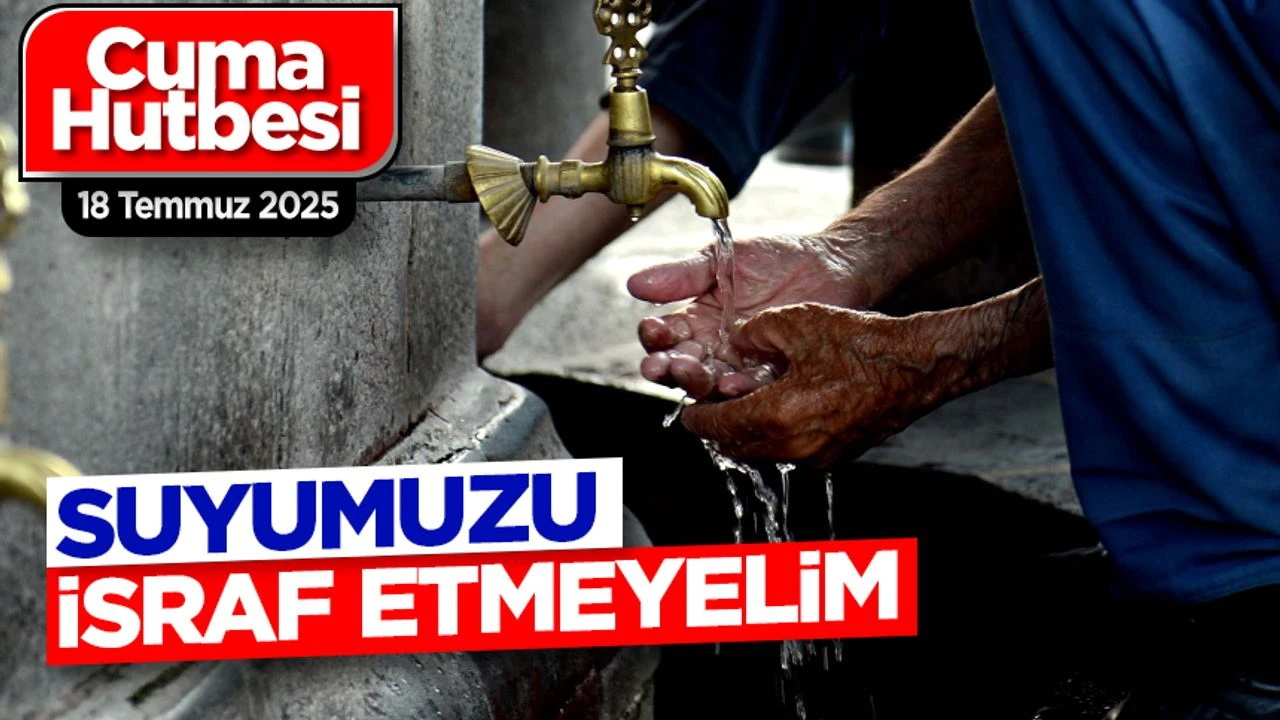 "Suyumuzu israf etmeyelim"