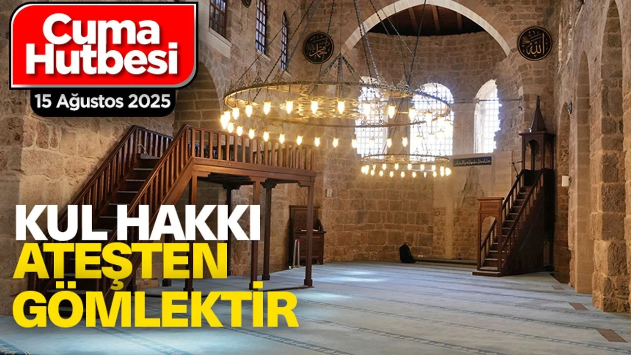 "Kul hakkı ateşten gömlektir"