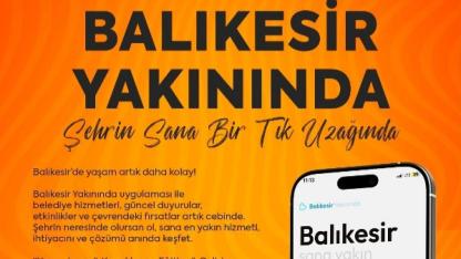 “Balıkesir Yakınında” uygulamasıyla tüm hizmetler cebinizde
