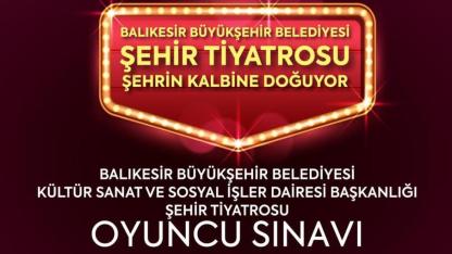 Balıkesir’de Şehir Tiyatrosu yeteneklerini arıyor