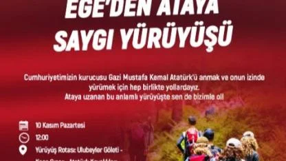 Gazi Mustafa Kemal Atatürk’ü anmak için  “Ege’den Ataya Saygı Yürüyüşü”