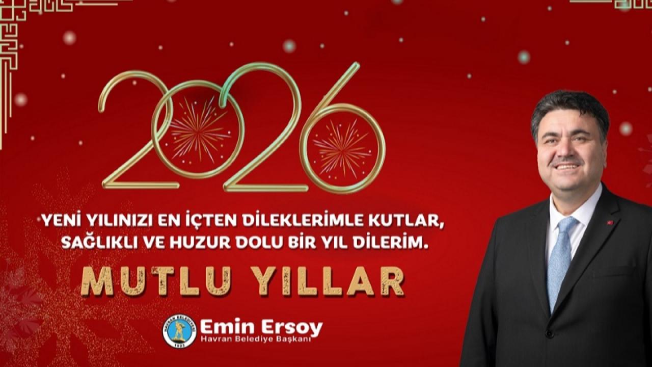 Havran Belediye Başkanı Emin Ersoy, yeni yıl kutlama mesajı yayınladı