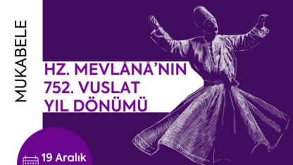 Mevlana’nın 752. Vuslat Yıl Dönümüne Özel Etkinlik