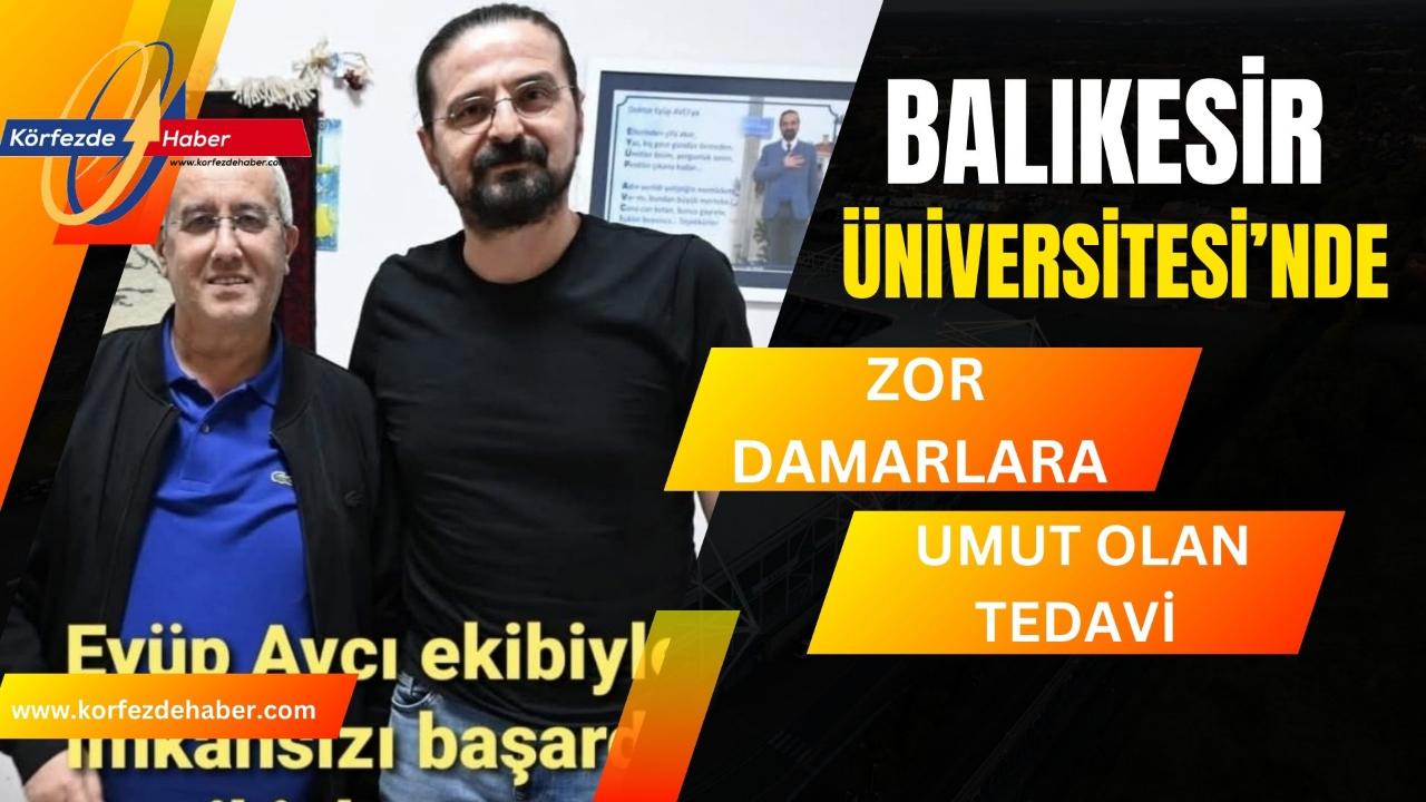 Balıkesir Üniversitesi’nde zor damarlara umut olan tedavi