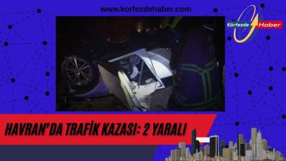 Havran’da Trafik Kazası: 2 Yaralı