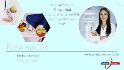 Kış Aylarında Bağışıklığı Güçlendirmek ve Kilo Vermek Mümkün mü?