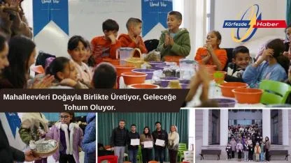 Mahalleevleri Doğayla Birlikte Üretiyor, Geleceğe Tohum Oluyor.