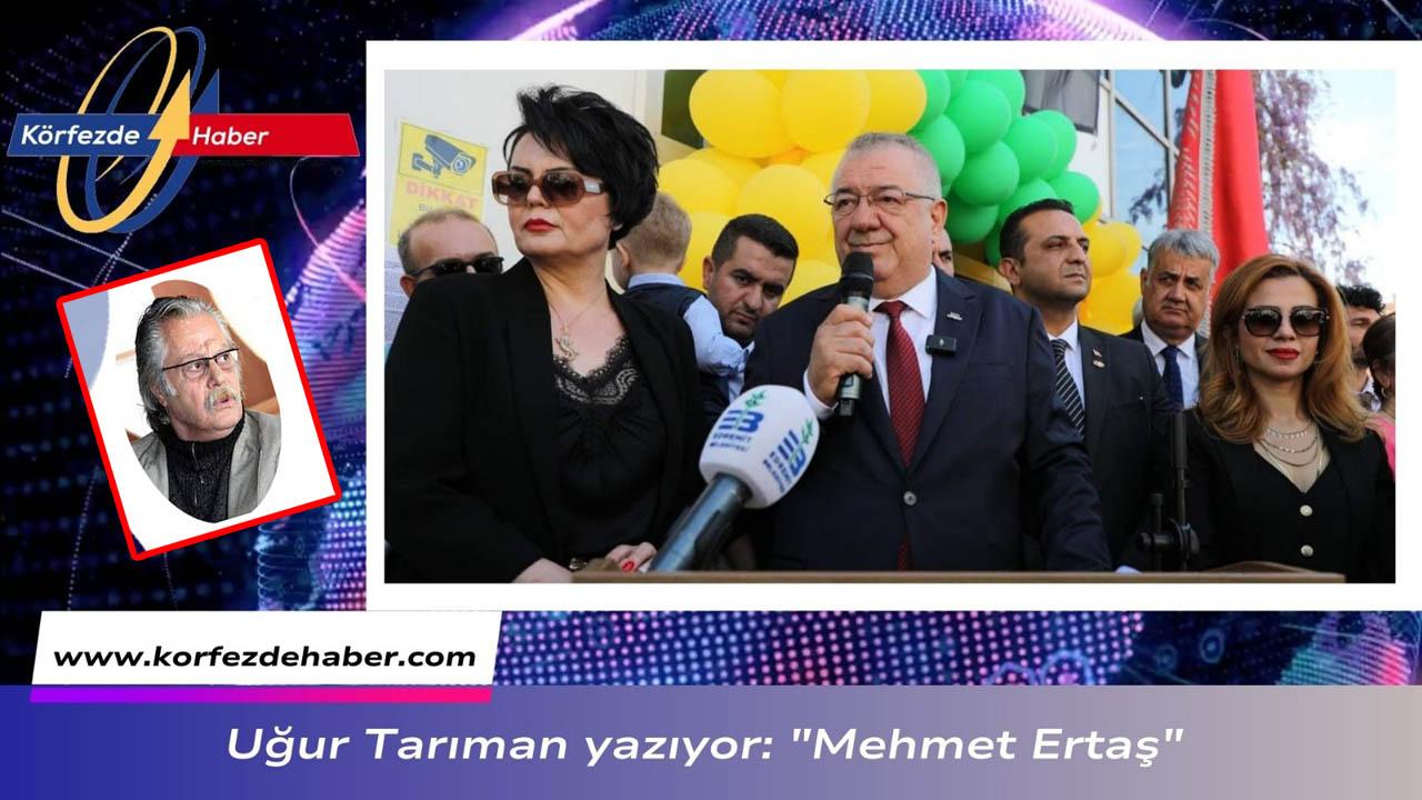 Uğur Tarıman Yazıyor: "Mehmet Ertaş"