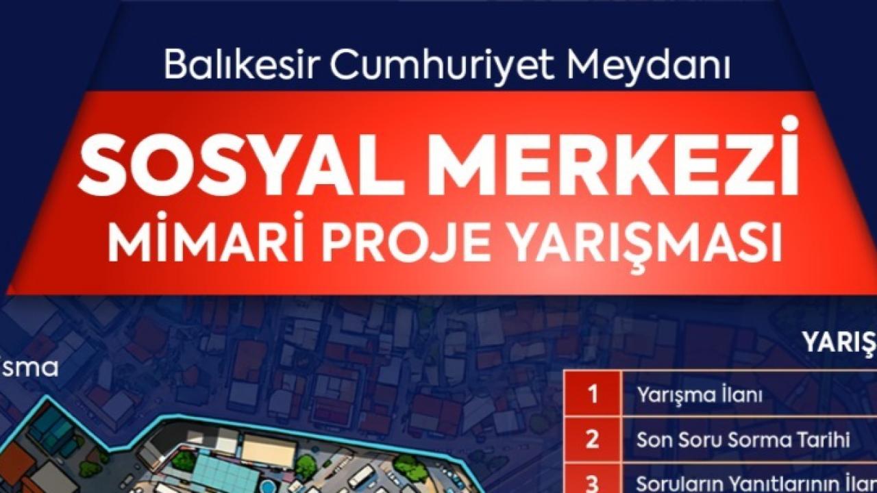 Balıkesir, Cumhuriyet Meydanı Sosyal Merkezi Mimari Proje Yarışması’na hazırlanıyor