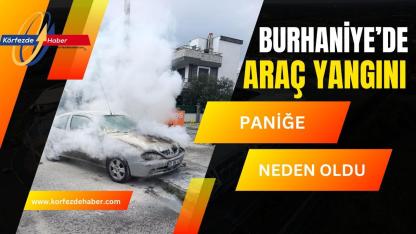 Burhaniye’de Araç Yangını Paniğe Neden Oldu