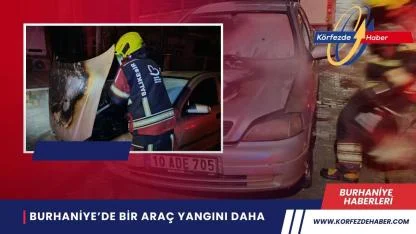 Burhaniye’de bir araç yangını daha